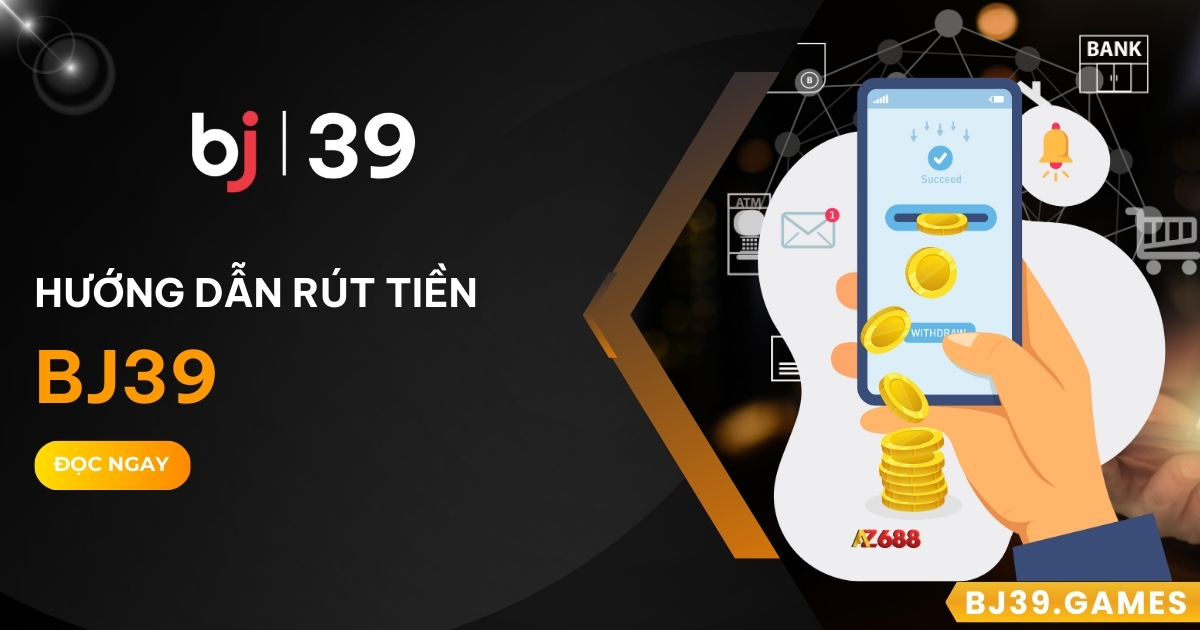 rút tiền BJ39