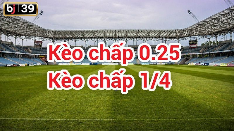 Kèo chấp 0.25