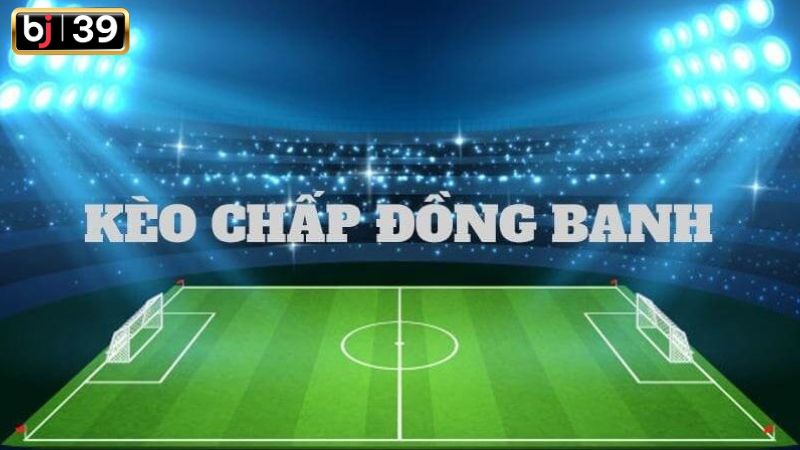 Khái niệm kèo đồng banh