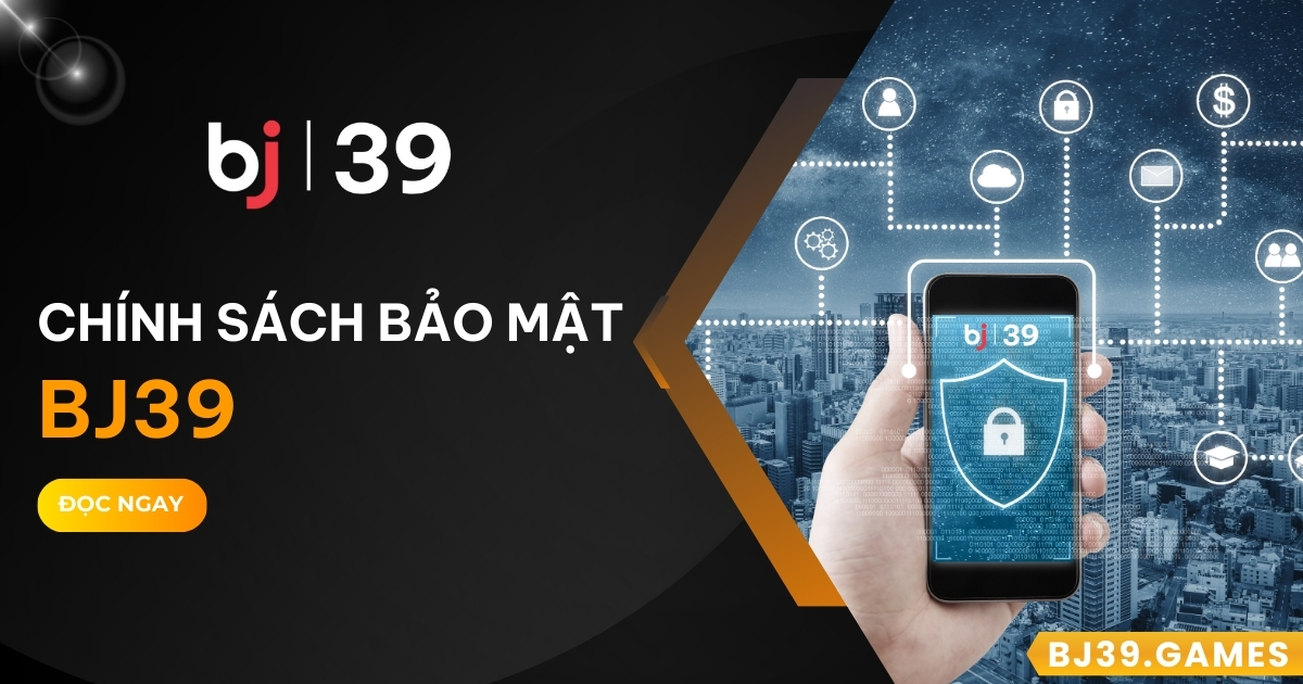 chính sách bảo mật BJ39