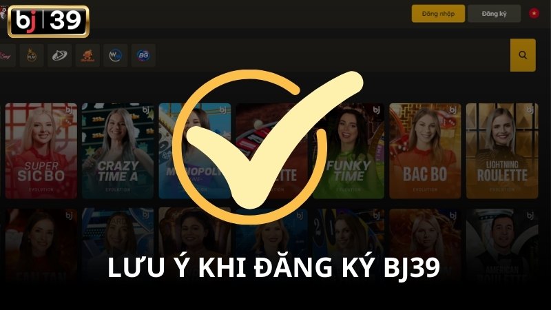 Những lưu ý quan trọng khi đăng ký BJ39