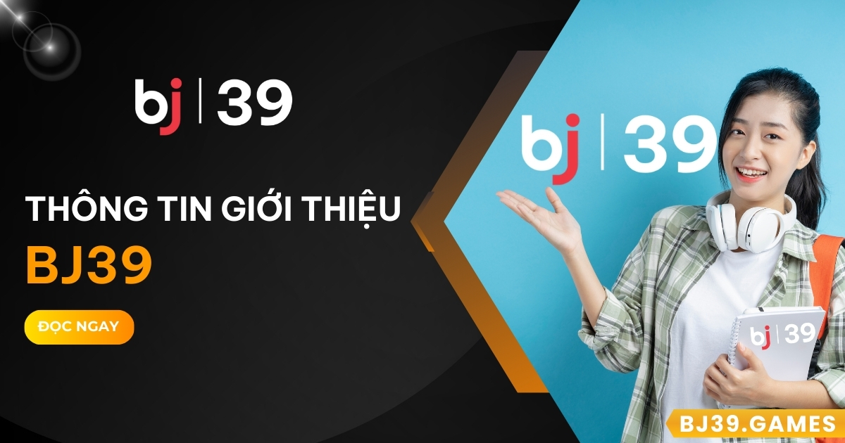 Giới thiệu BJ39