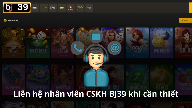 Liên hệ nhân viên CSKH BJ39 khi cần thiết